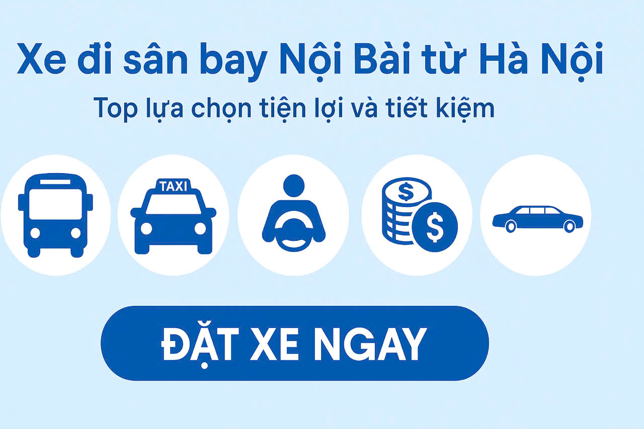 Xe Đi Sân Bay Nội Bài Từ Hà Nội - Xe Hữu Quân Giá Rẻ