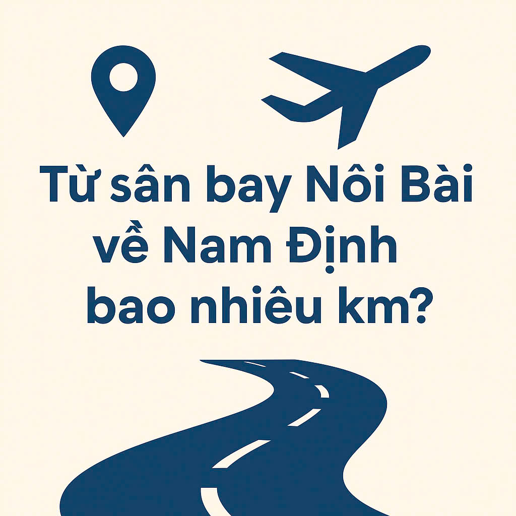 Từ Sân Bay Nội Bài Về Nam Định Bao Nhiêu KM - Nhà Xe Hữu Quân