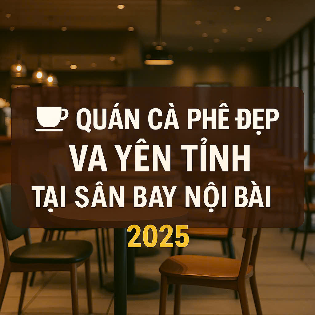 Tổng Hợp Các Quán Cafe Tại Sân Bay Nội Bài