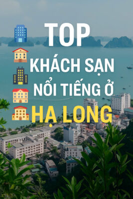 Top Khách Sạn Nổi Tiếng Ở Hạ Long
